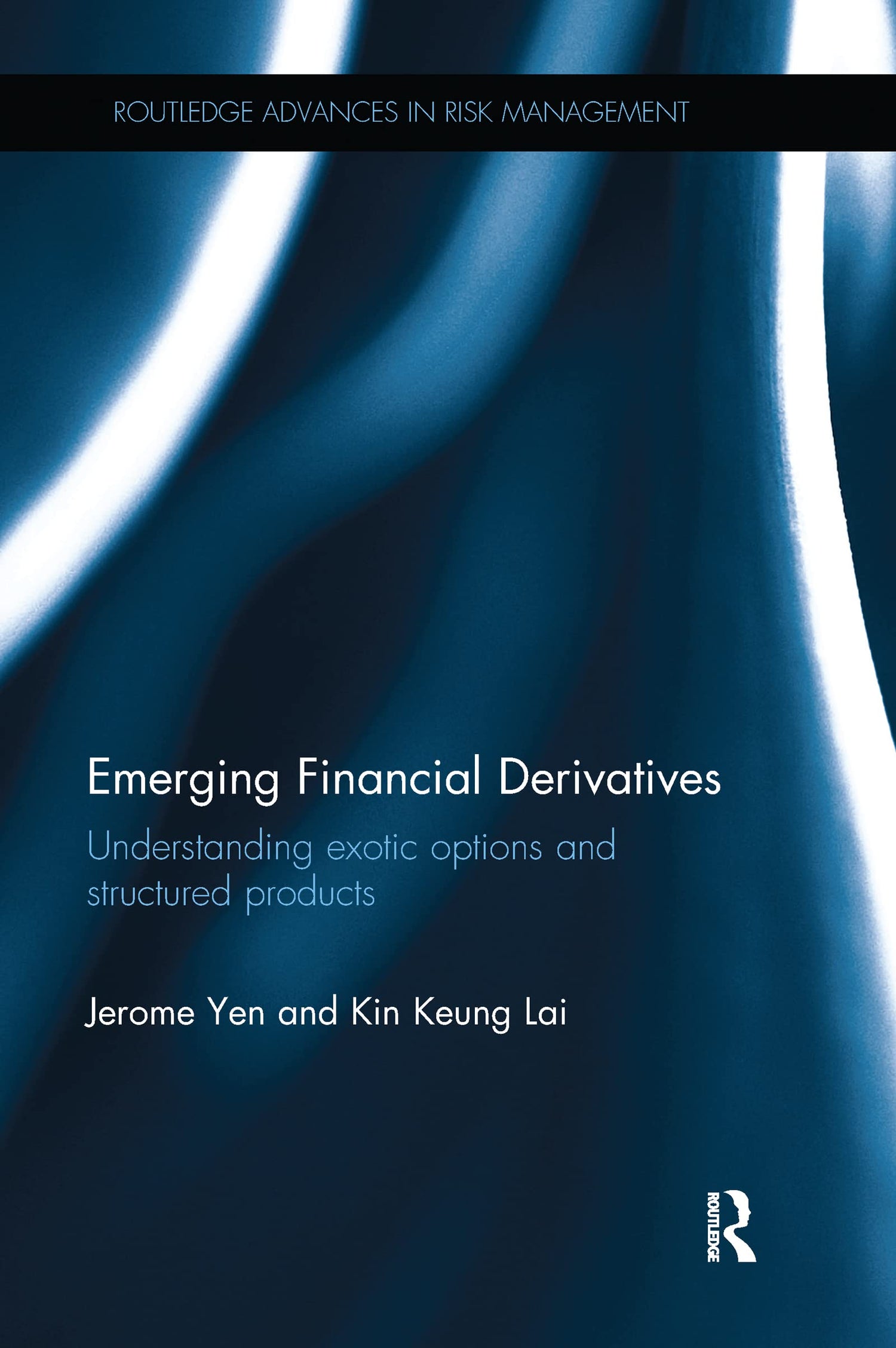 Emerging Financial Derivatives: Understanding exotic options and structured products (Routledge Advances in Risk Management) - Retail Maharaj