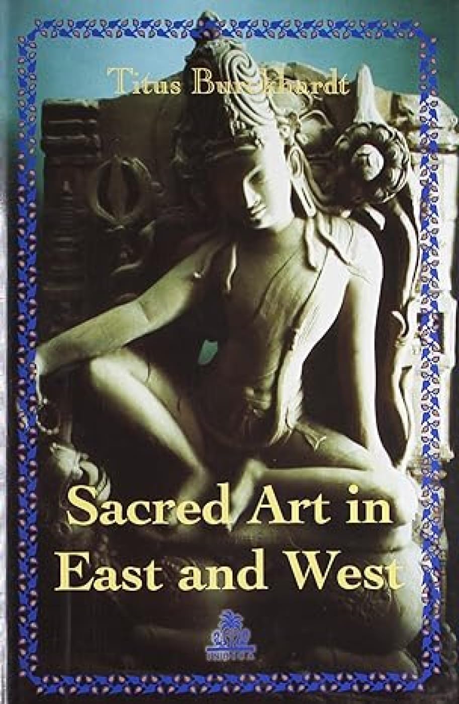 Sacred Art in East and West: Its Principles and Methods - Retail Maharaj