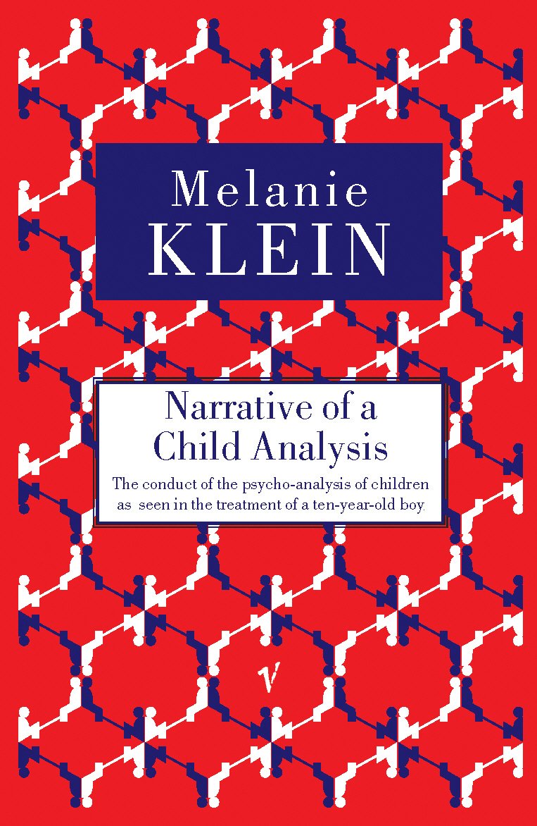Narrative of a Child Analysis: The Conduct of the Psycho-analysis of Children as Seen in the Treatment of a Ten Year Old Boy - Retail Maharaj