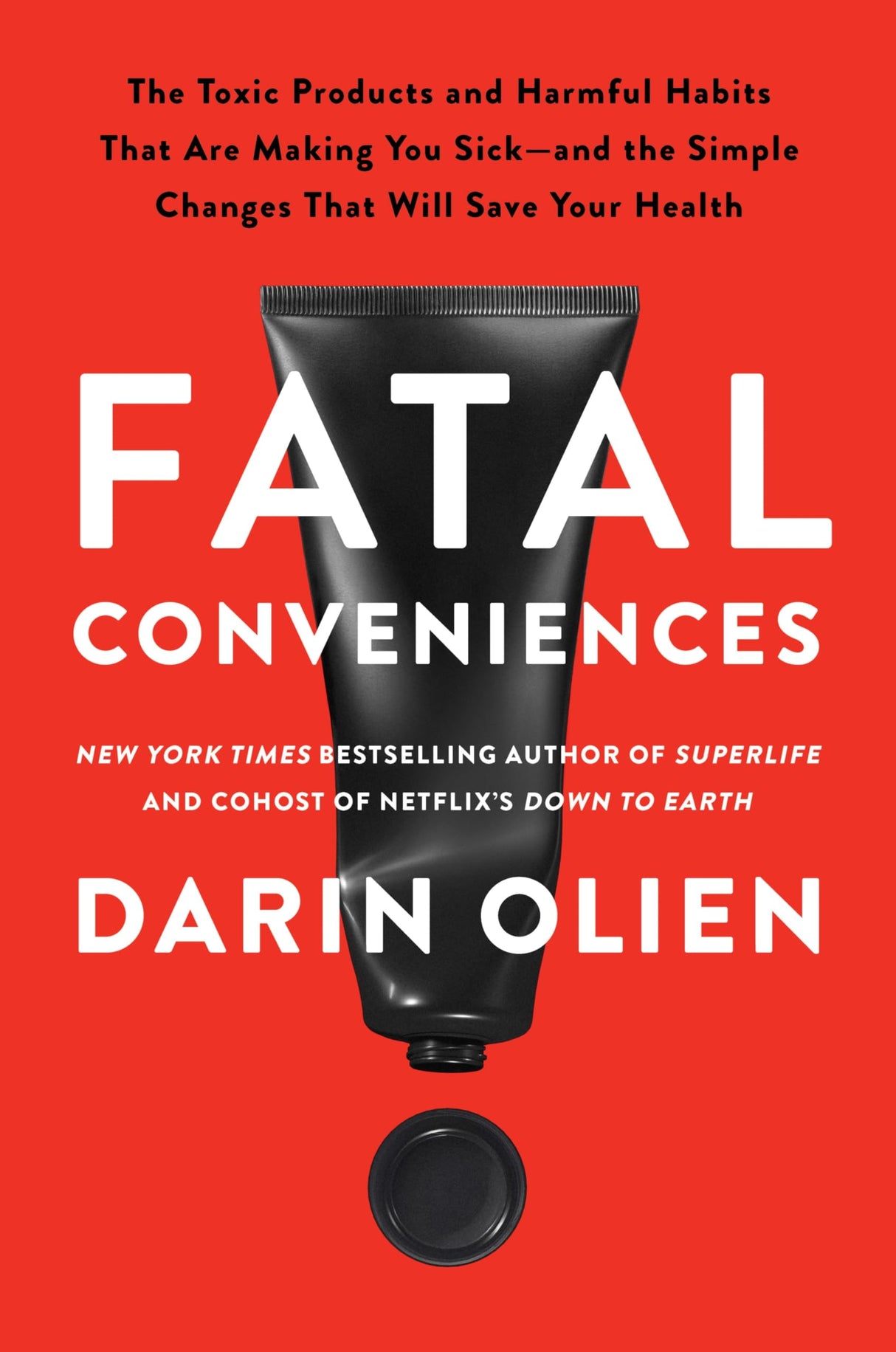 Fatal Conveniences : The Toxic Products and Harmful Habits That Are Making You Sick—and the Simple Changes That Will Save Your Health - Retail Maharaj