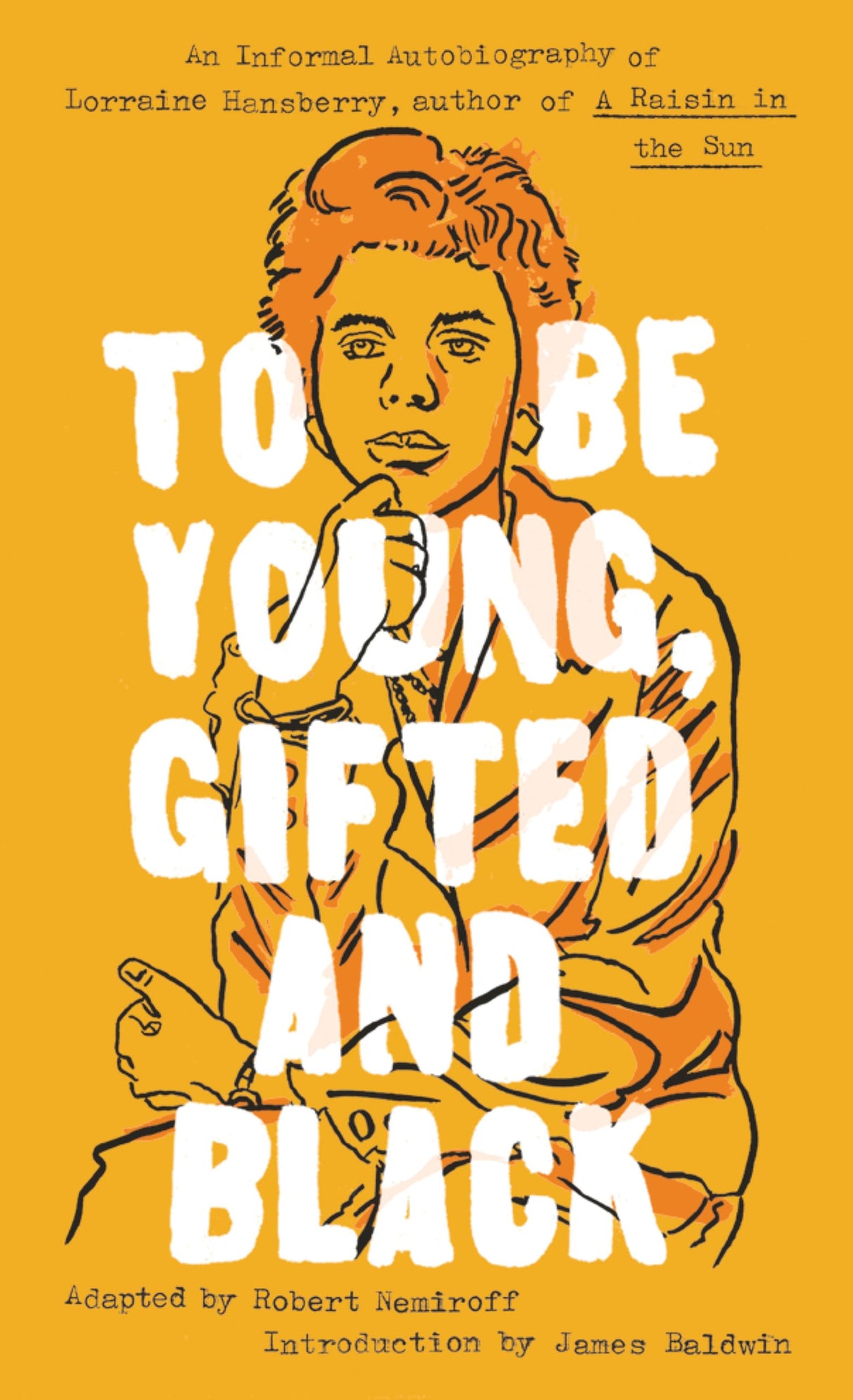 To Be Young, Gifted and Black: Lorraine Hansberry in Her Own Words (Signet Classics)