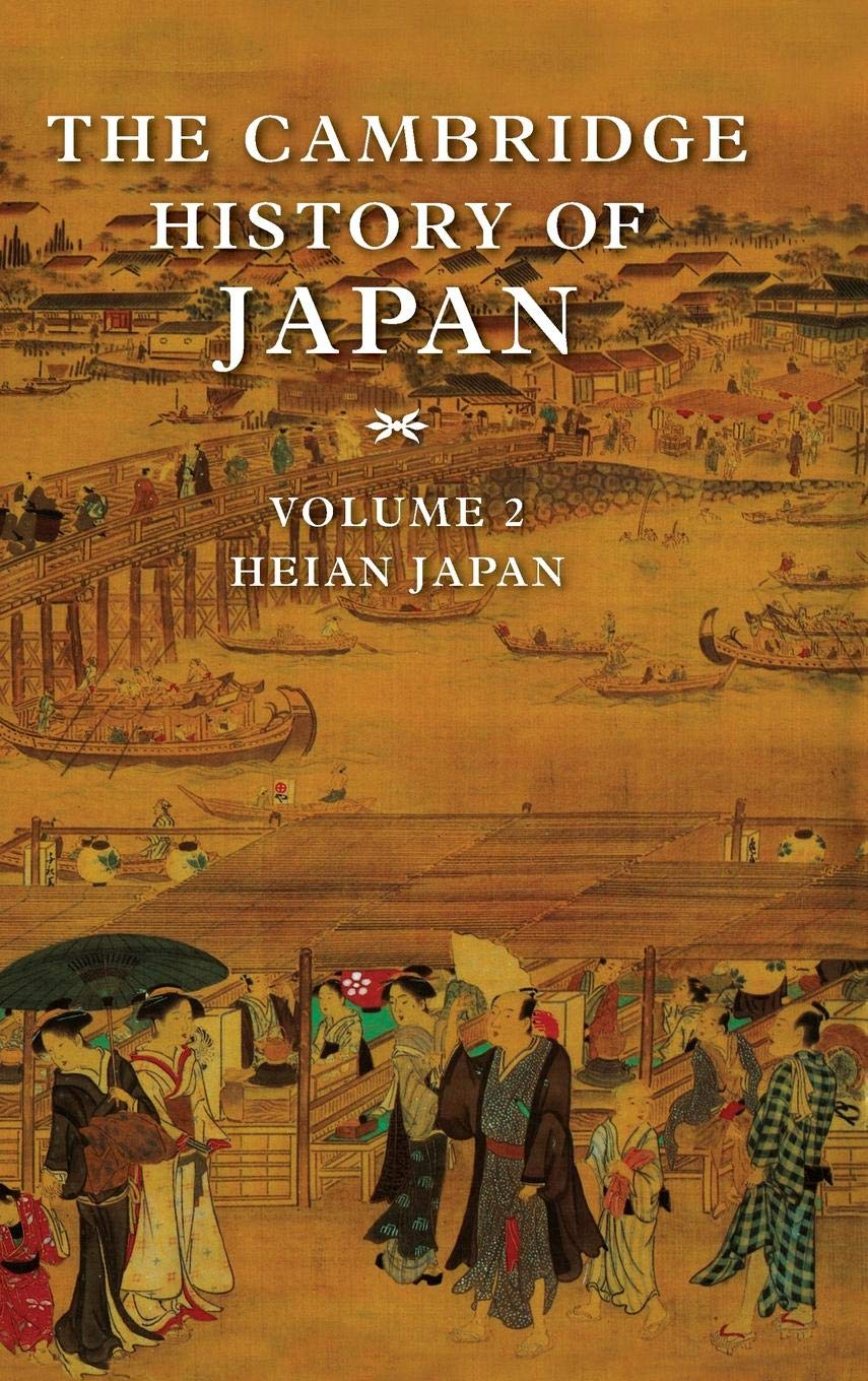 The Cambridge History of Japan: Heian Japan: Volume 2