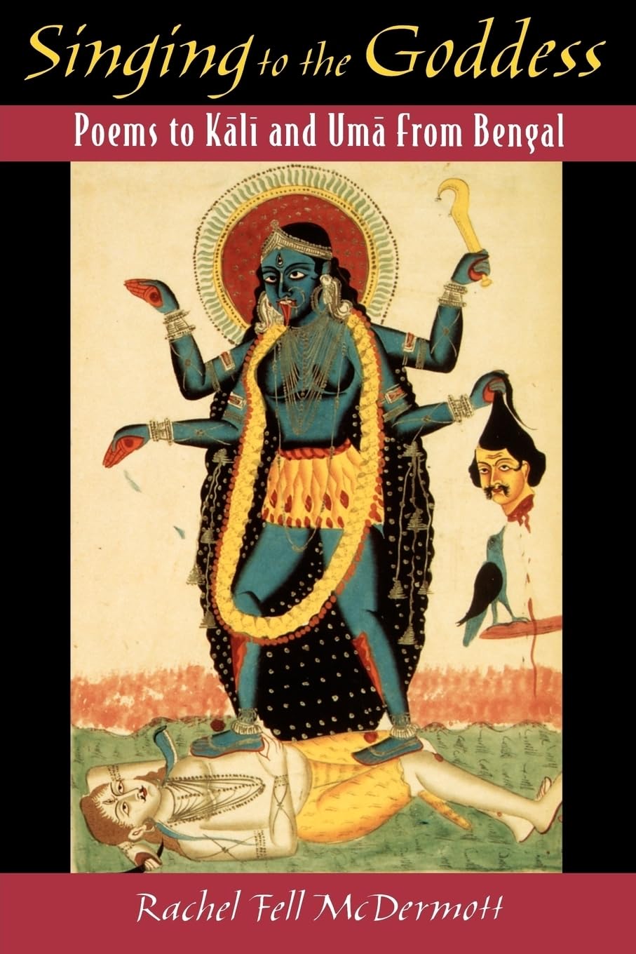 Singing to the Goddess: Poems to Kali and Uma from Bengal - Retail Maharaj