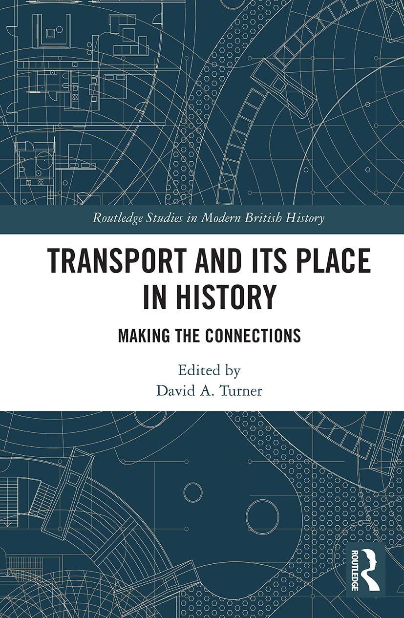 Transport and Its Place in History: Making the Connections (Routledge Studies in Modern British History) - Retail Maharaj