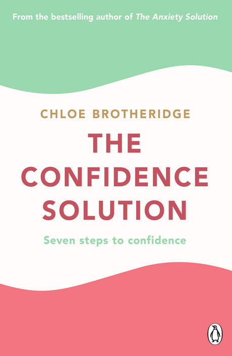 The Confidence Solution: The essential guide to boosting self-esteem, reducing anxiety and feeling confident - Retail Maharaj