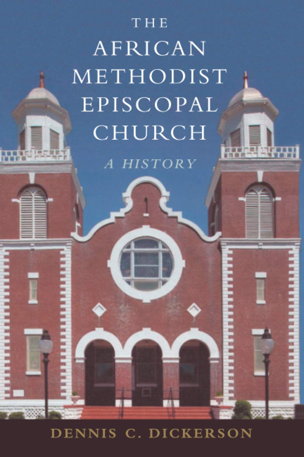 The African Methodist Episcopal Church: A History