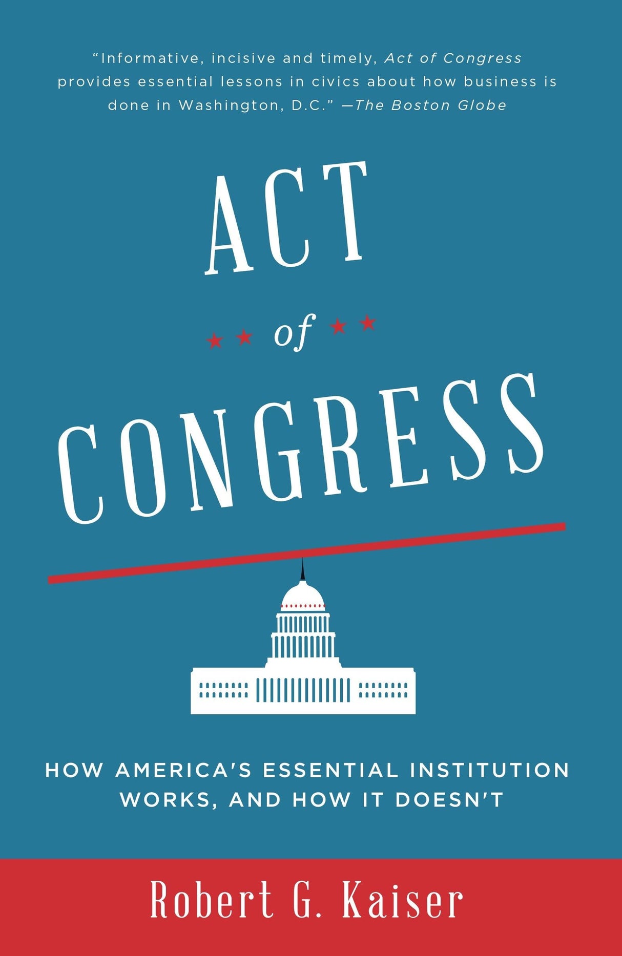 Act of Congress: How America's Essential Institution Works, and How It Doesn't - Retail Maharaj