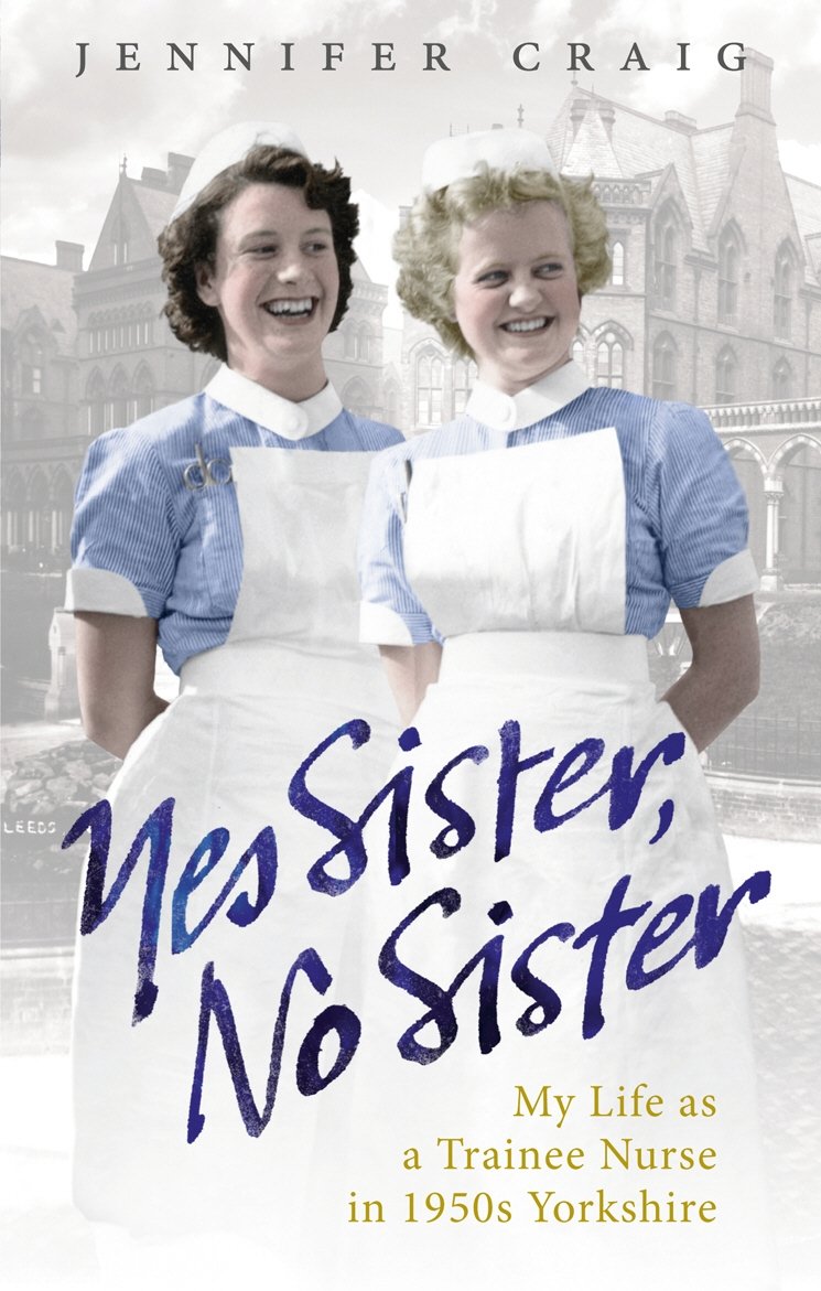 Yes Sister, No Sister: My Life as a Trainee Nurse in 1950s Yorkshire - Retail Maharaj