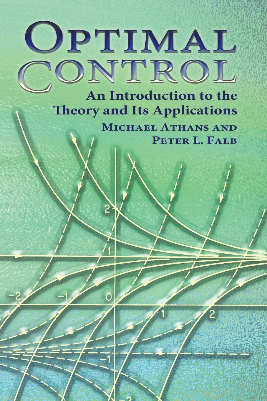 Optimal Control: An Introduction to the Theory and Its Applications (Dover Books on Engineering)