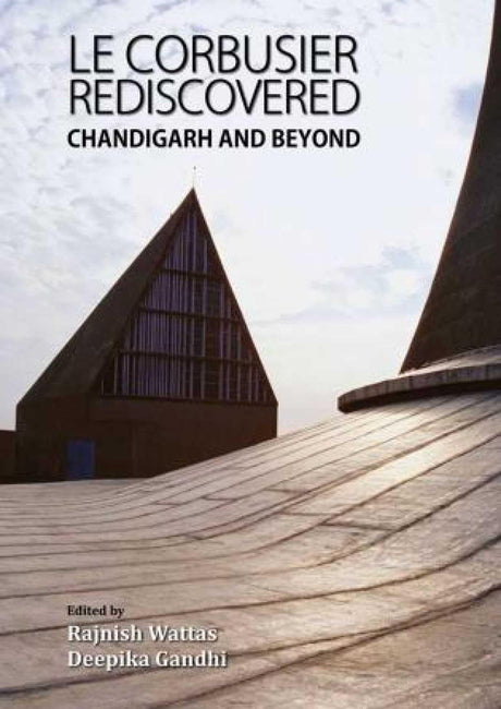 Le Corbusier Rediscovered: Chandigarh and Beyond - Retail Maharaj