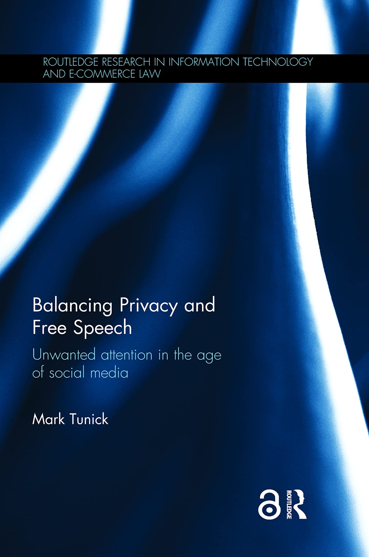 Balancing Privacy and Free Speech: Unwanted Attention in the Age of Social Media (Routledge Research in Information Technology and E-Commerce Law) - Retail Maharaj