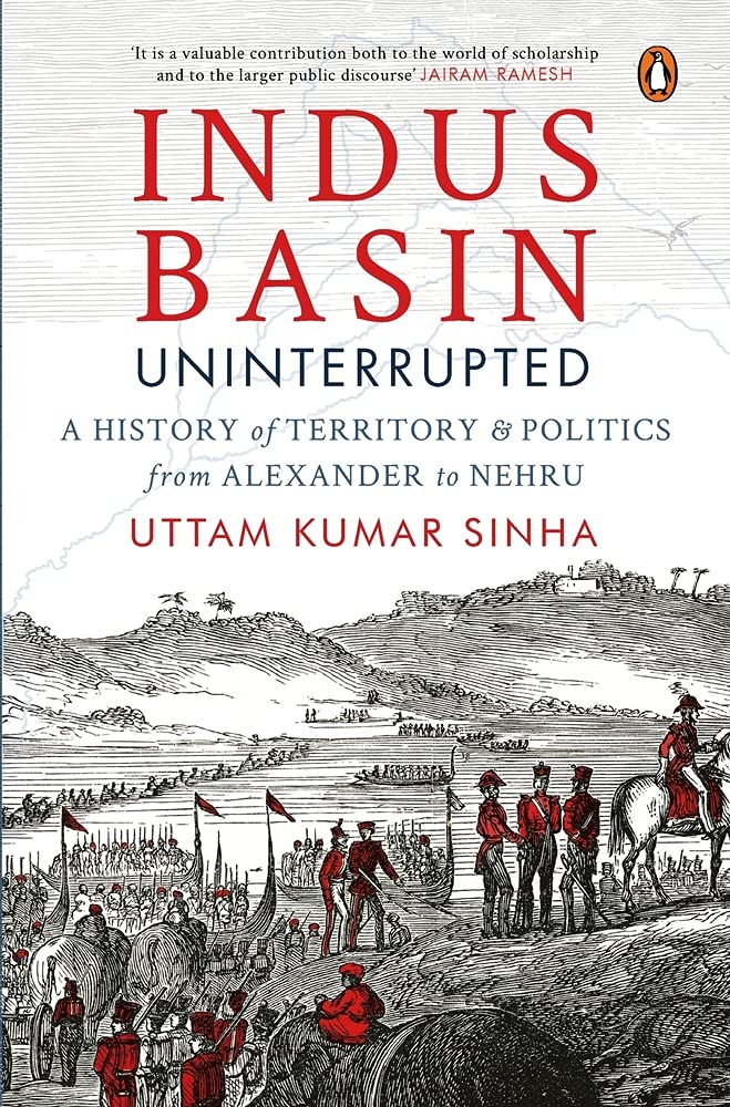 Indus Basin Uninterrupted: Indus Waters Treaty and a Deep Dive into the History, Geopolitics & River Diplomacy | From Alexander’s Invasion to India-Pakistan Relation - Retail Maharaj