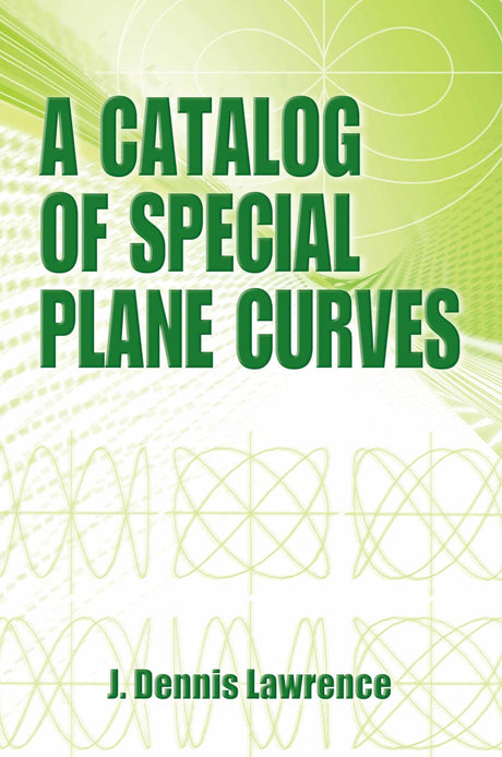 A Catalog of Special Plane Curves (Dover Books on Mathematics) - Retail Maharaj
