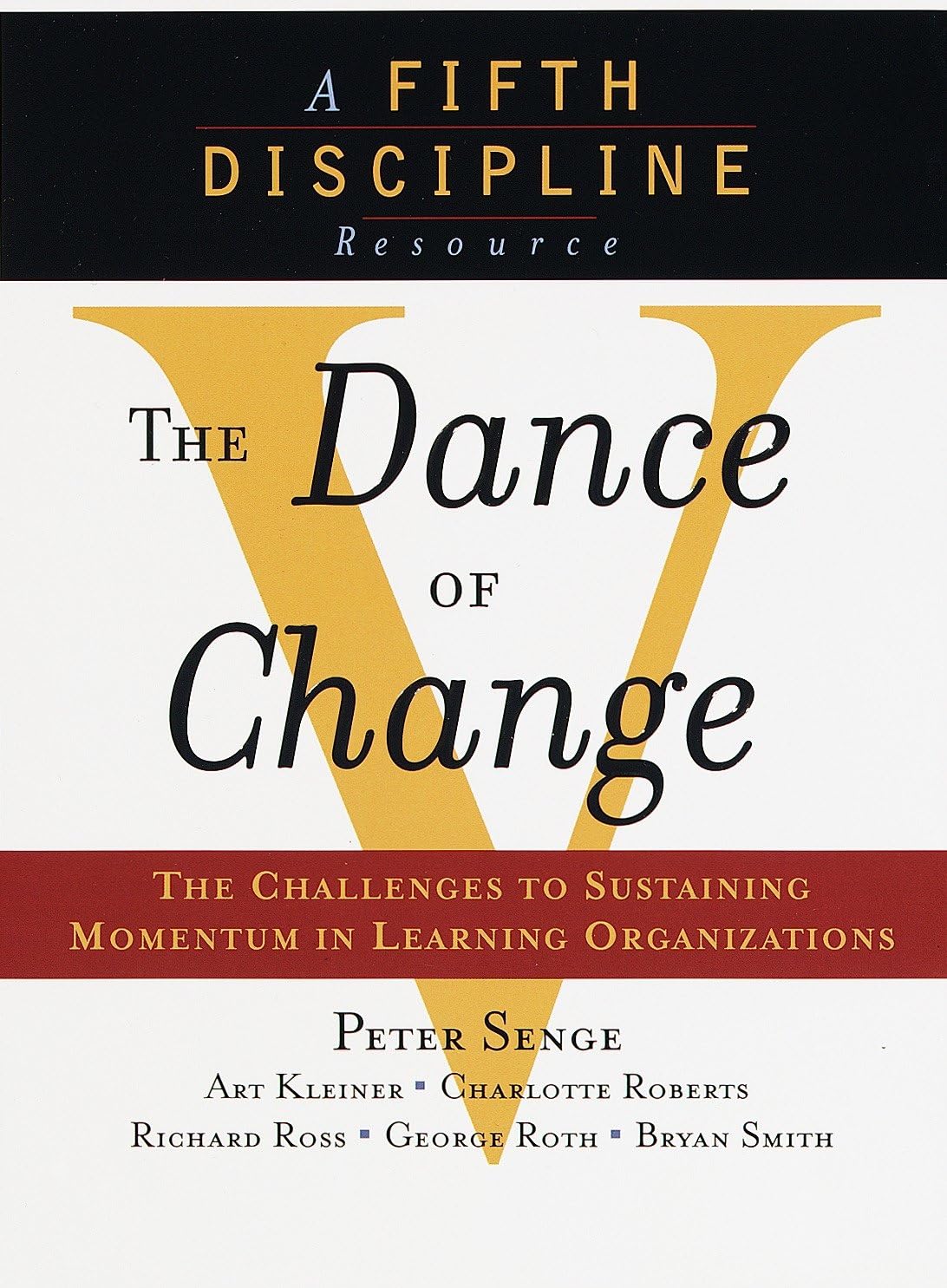 The Dance of Change: The challenges to sustaining momentum in a learning organization (The Fifth Discipline) - Retail Maharaj