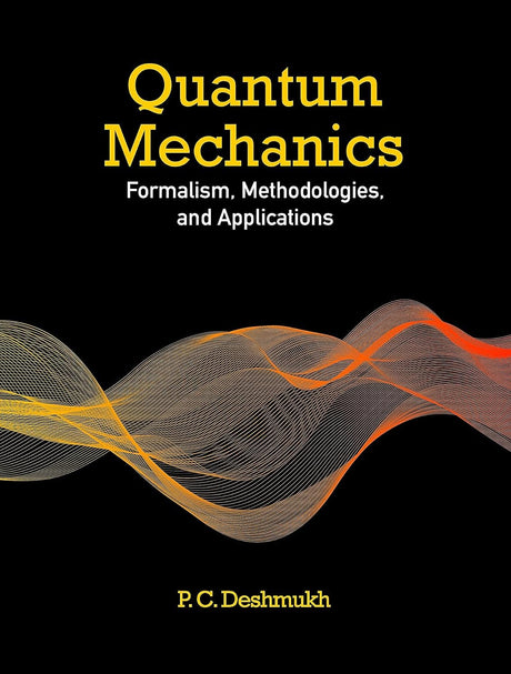 Quantum Mechanics: Formalism, Methodologies, and Applications - Retail Maharaj