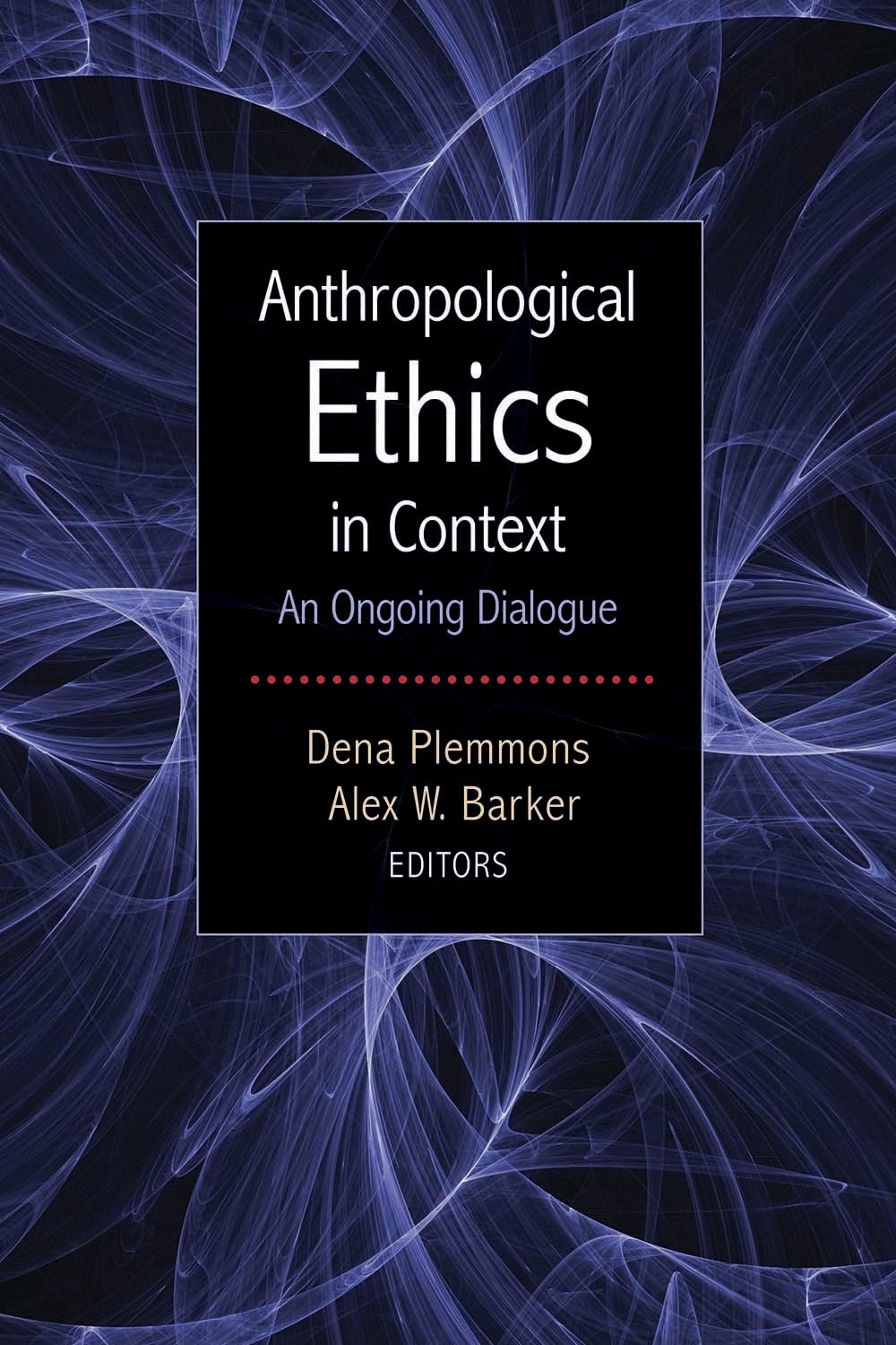 Anthropological Ethics in Context: An Ongoing Dialogue - Retail Maharaj
