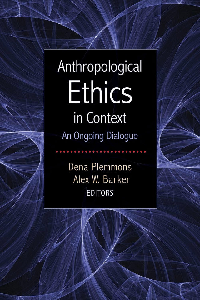 Anthropological Ethics in Context: An Ongoing Dialogue - Retail Maharaj