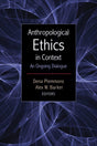 Anthropological Ethics in Context: An Ongoing Dialogue - Retail Maharaj