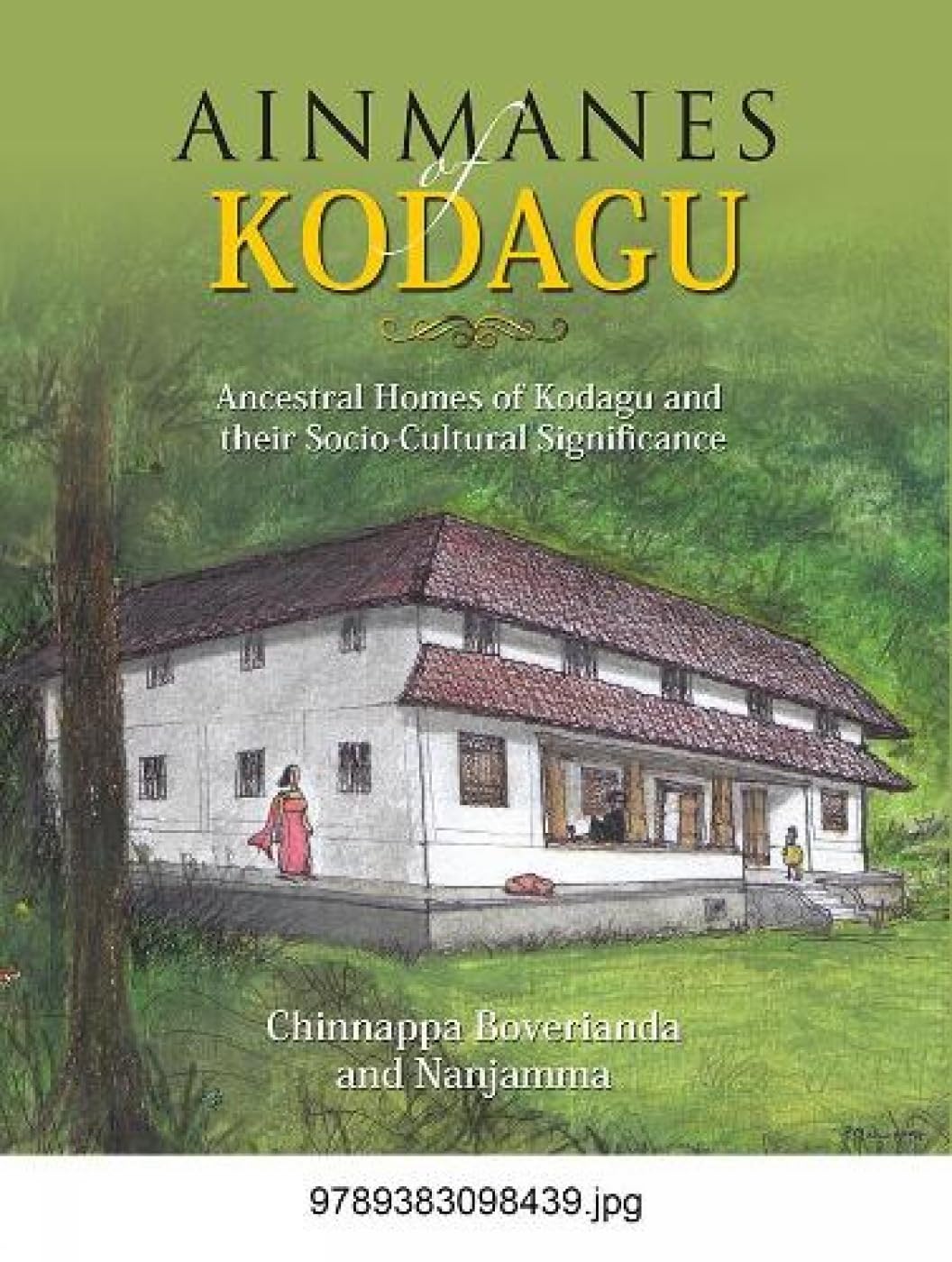 Ainmanes Kodagu: Ancestral Homes of Kodagu and their Socia-Cultural Significance - Retail Maharaj