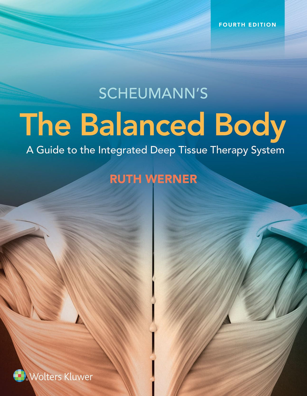 The Balanced Body a Guide to the Integrated Deep Tissue Therapy System 4Ed (HB 2018)