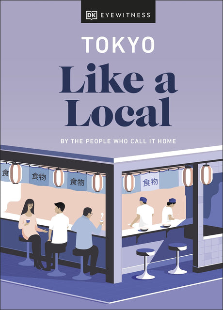 Tokyo Like a Local: By the People Who Call It Home (Local Travel Guide) - Retail Maharaj