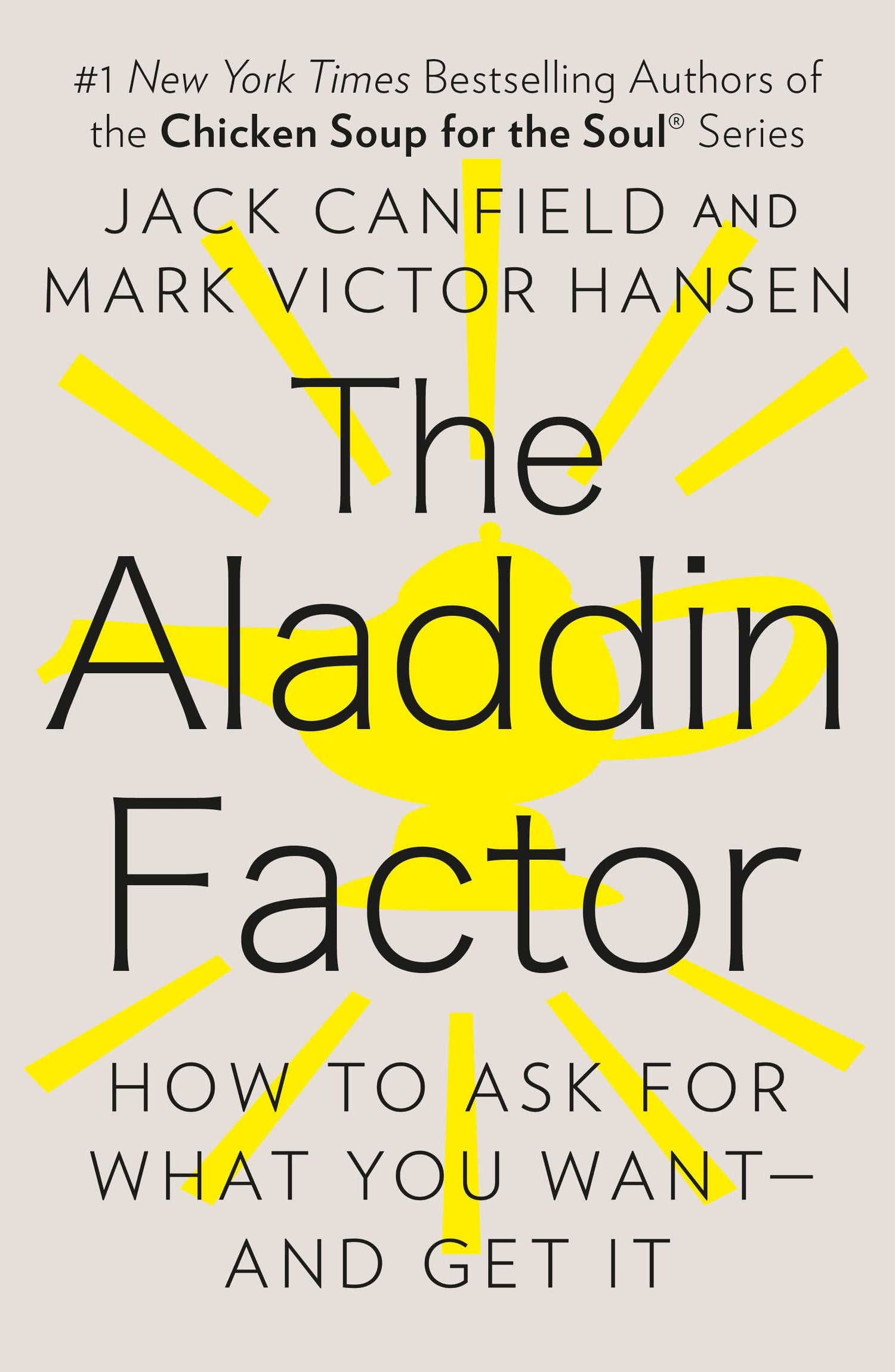 Aladdin Factor, The: How to Ask for What You Want--and Get It