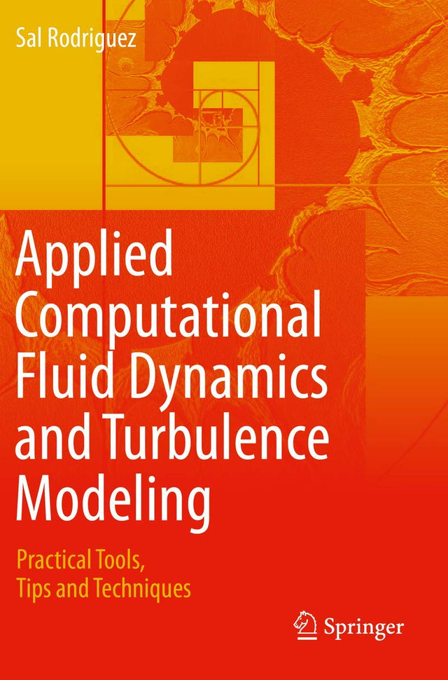 Applied Computational Fluid Dynamics and Turbulence Modeling: Practical Tools, Tips and Techniques - Retail Maharaj