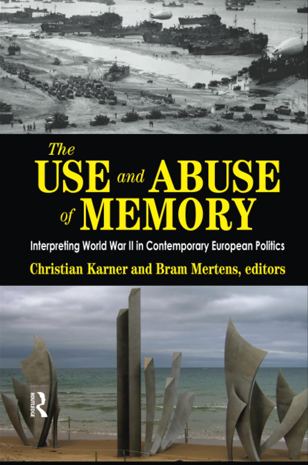 The Use and Abuse of Memory: Interpreting World War II in Contemporary European Politics - Retail Maharaj
