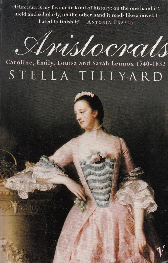 Aristocrats: Caroline, Emily, Louisa and Sarah Lennox 1740 - 1832 - Retail Maharaj