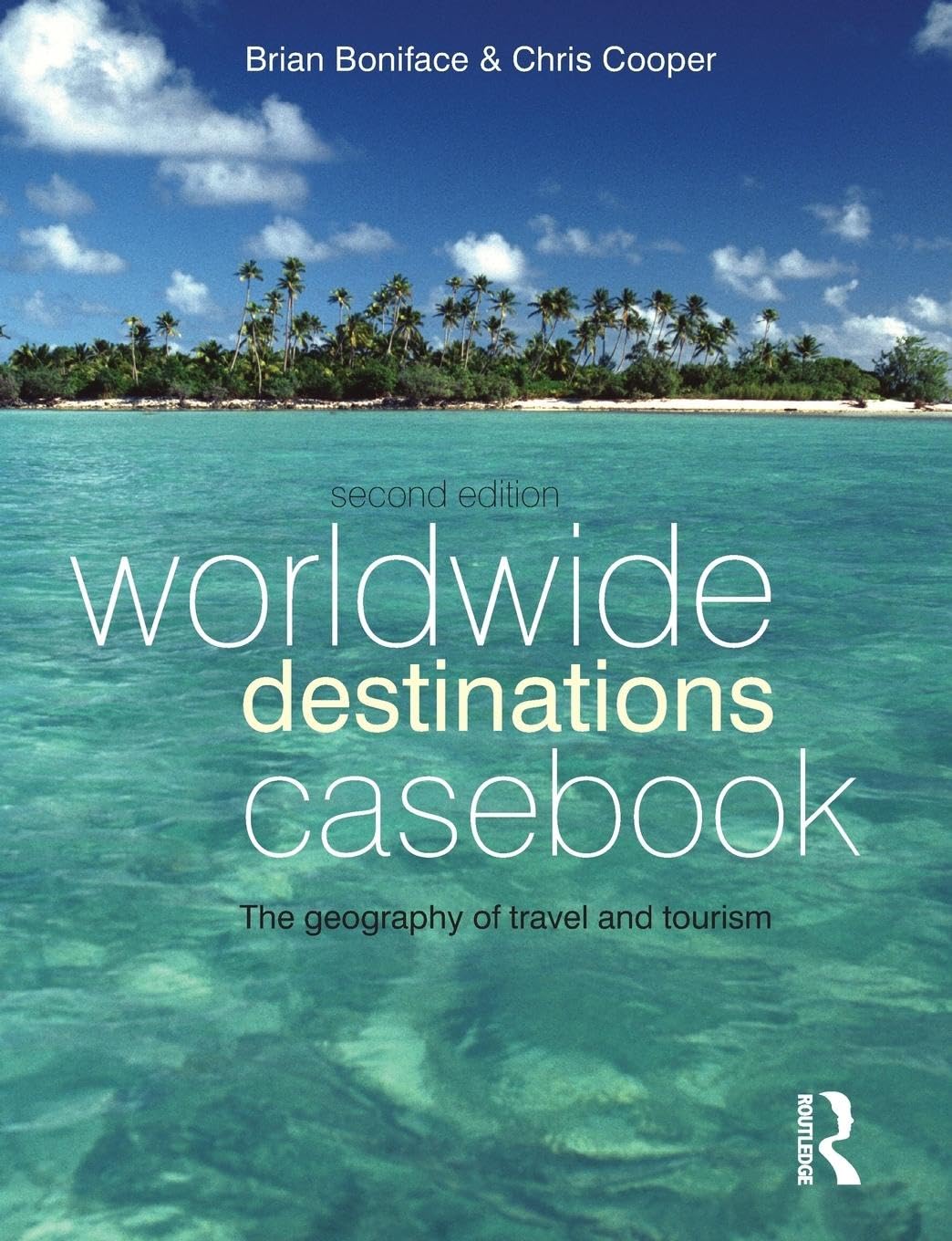 Worldwide Destinations Casebook: The Geography of Travel and Tourism - Retail Maharaj