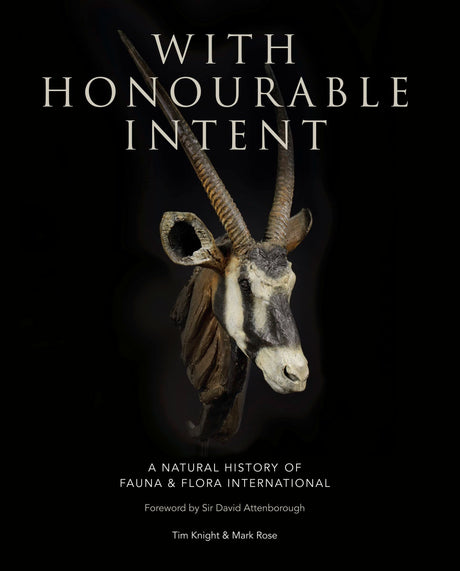 With Honourable Intent: A Natural History of Fauna and Flora International - Retail Maharaj