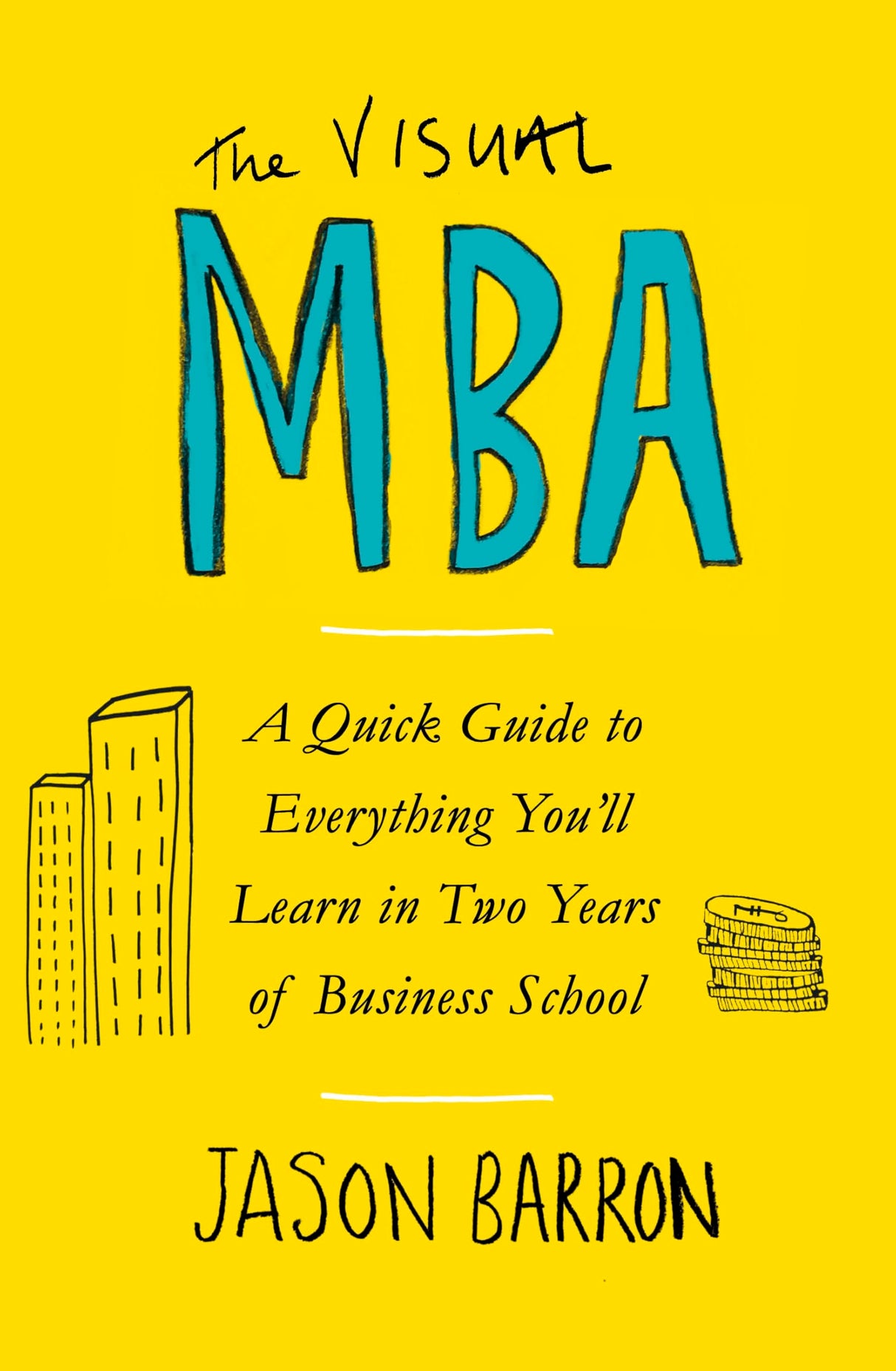The Visual MBA: A Quick Guide to Everything You’ll Learn in Two Years of Business School - Retail Maharaj