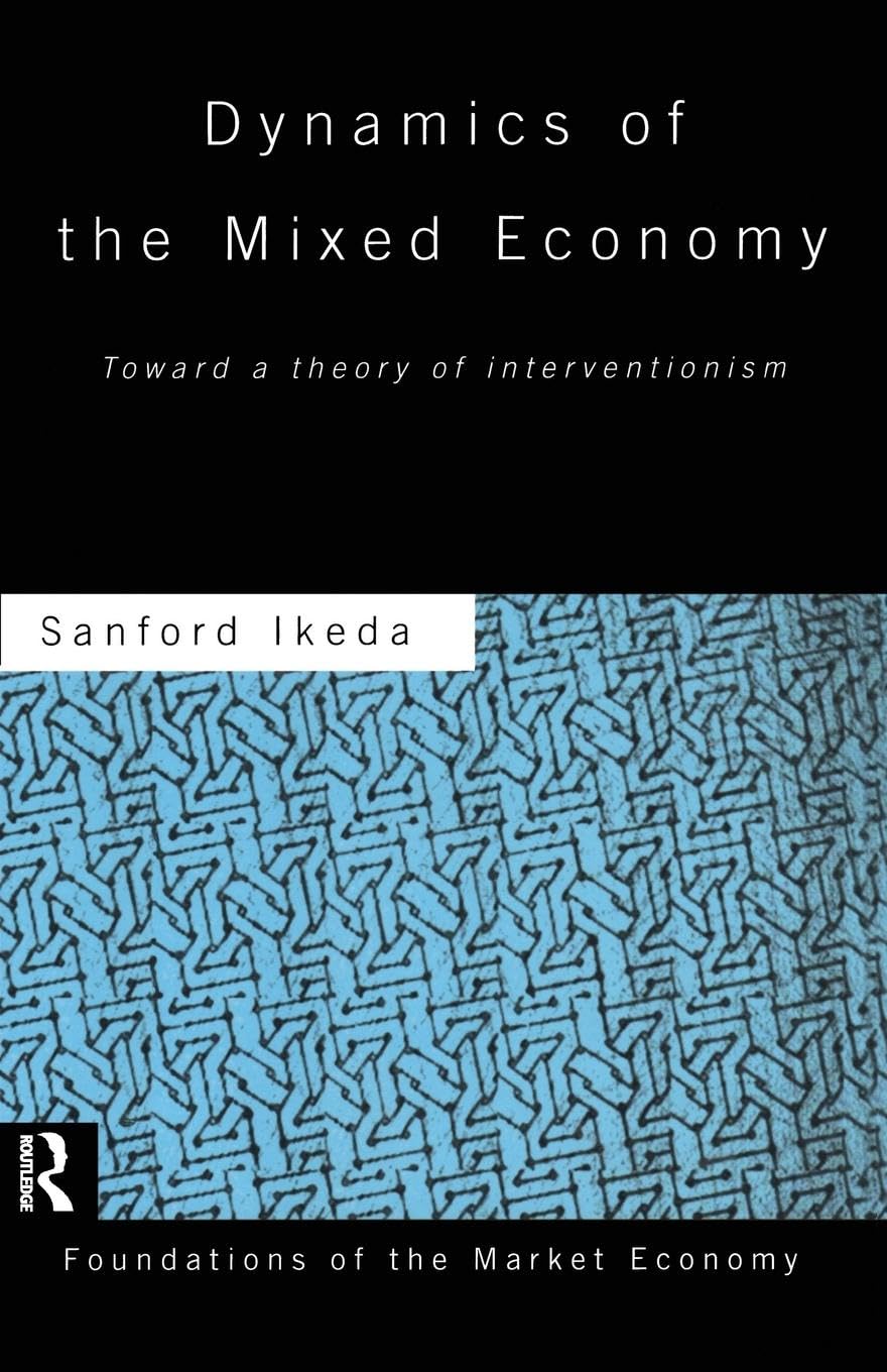 Dynamics of the Mixed Economy: Toward a Theory of Interventionism (Routledge Foundations of the Market Economy) - Retail Maharaj