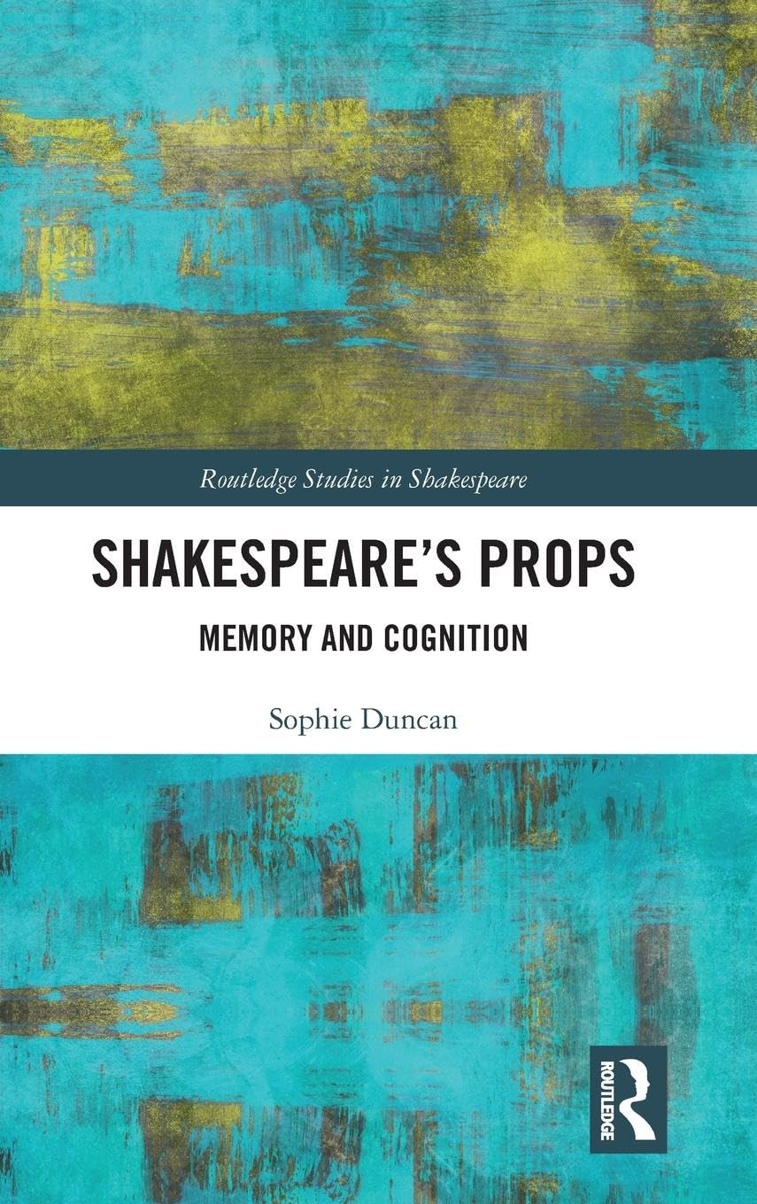Shakespeare’s Props: Memory and Cognition (Routledge Studies in Shakespeare) - Retail Maharaj