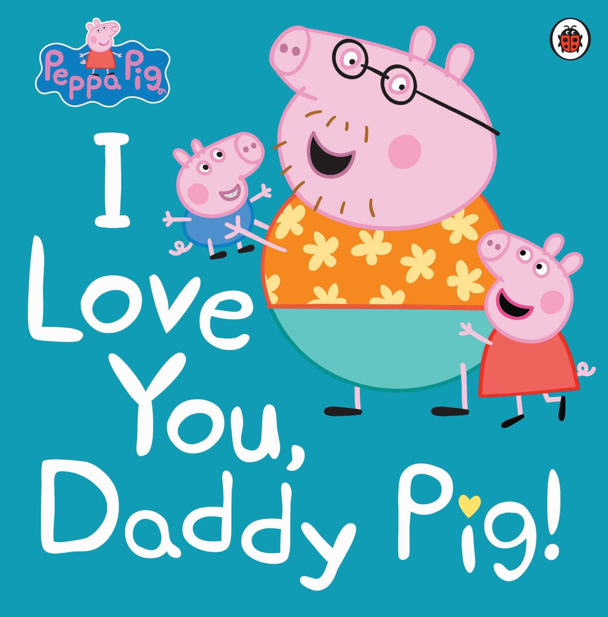 Peppa Pig: I Love You, Daddy Pig - Retail Maharaj