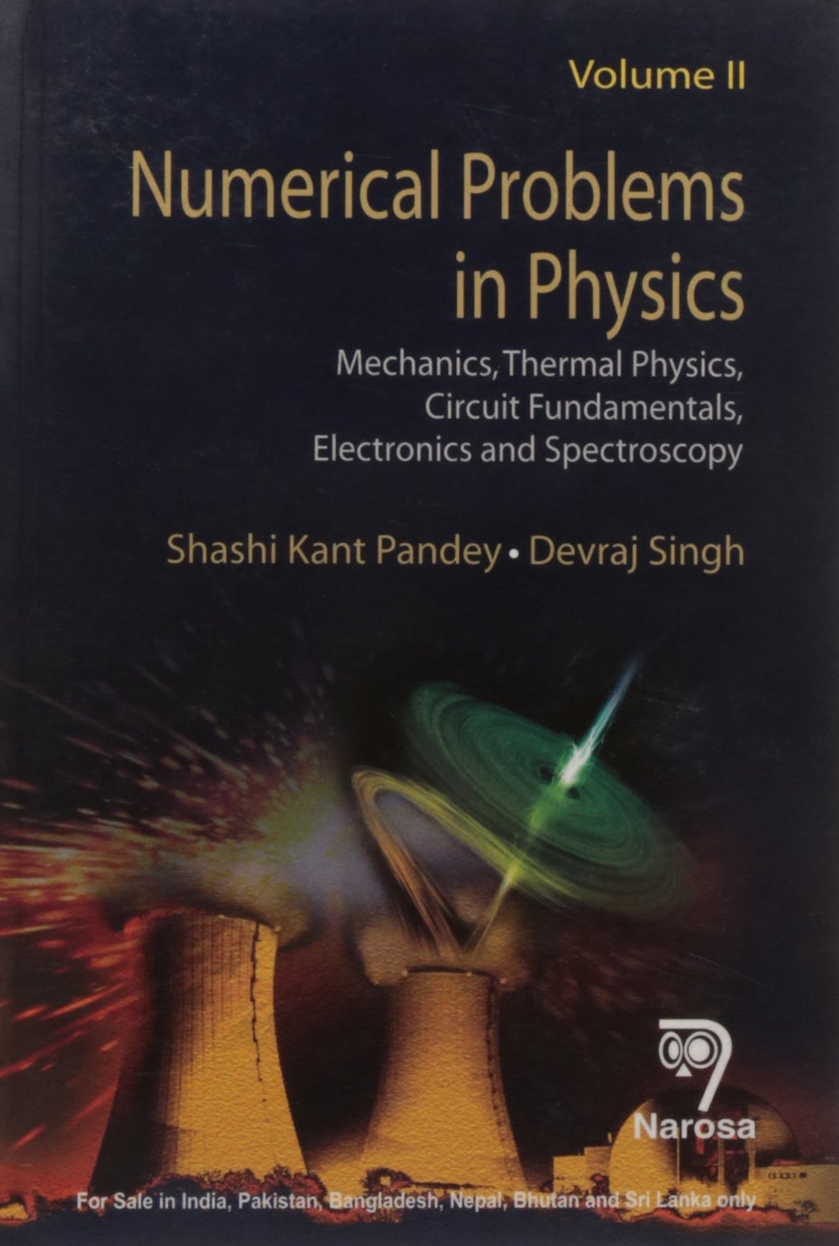 Numerical Problems in Physics: Volume 2: Mechanics, Thermal Physics, Circuit Fundamentals, Electronics and Spectroscopy PB....Pandey S K - Retail Maharaj
