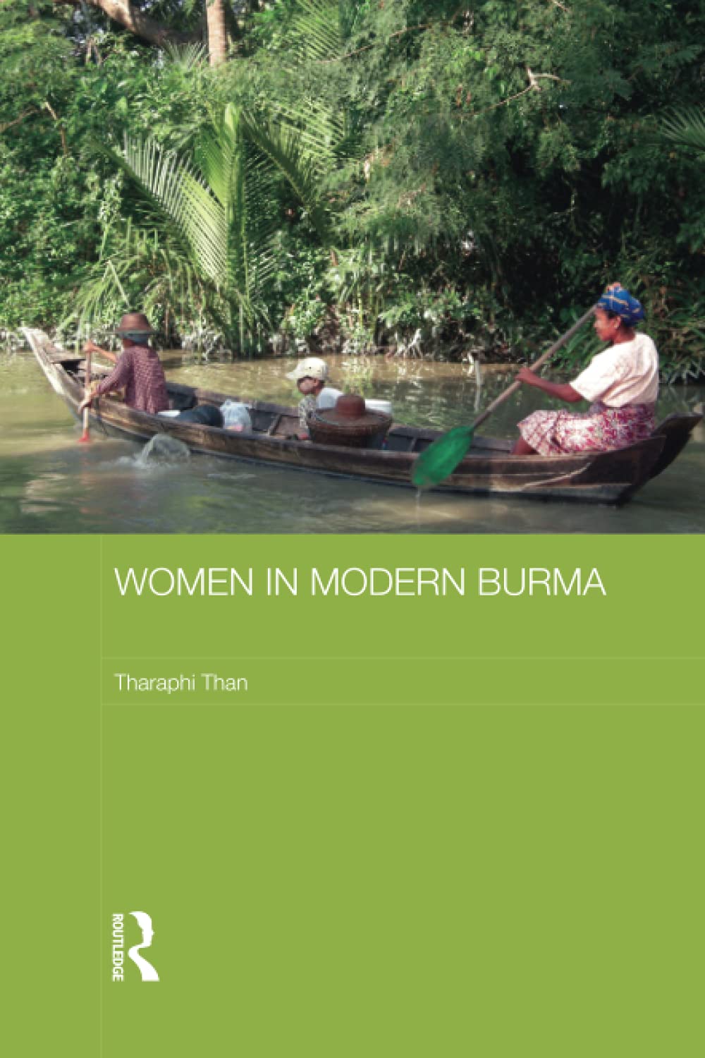 Women in Modern Burma (Routledge Studies in the Modern History of Asia) - Retail Maharaj