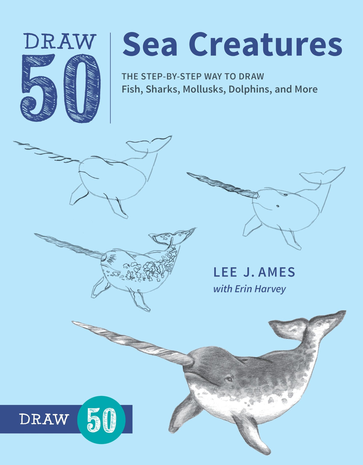 Draw 50 Sea Creatures: The Step-by-Step Way to Draw Fish, Sharks, Mollusks, Dolphins, and More - Retail Maharaj
