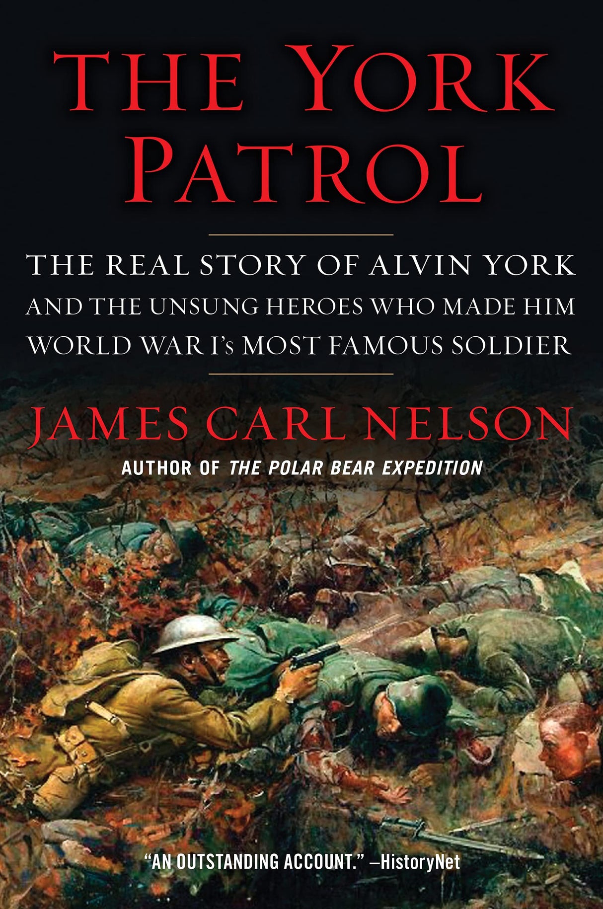 The York Patrol: The Real Story of Alvin York and the Unsung Heroes Who Made Him World War I's Most Famous Soldier - Retail Maharaj