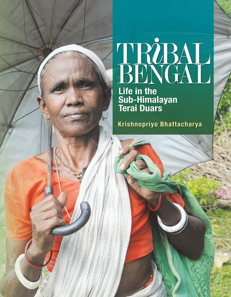 Tribal Bengal: Life in the Sub-Himalayan Terai Duars - Retail Maharaj