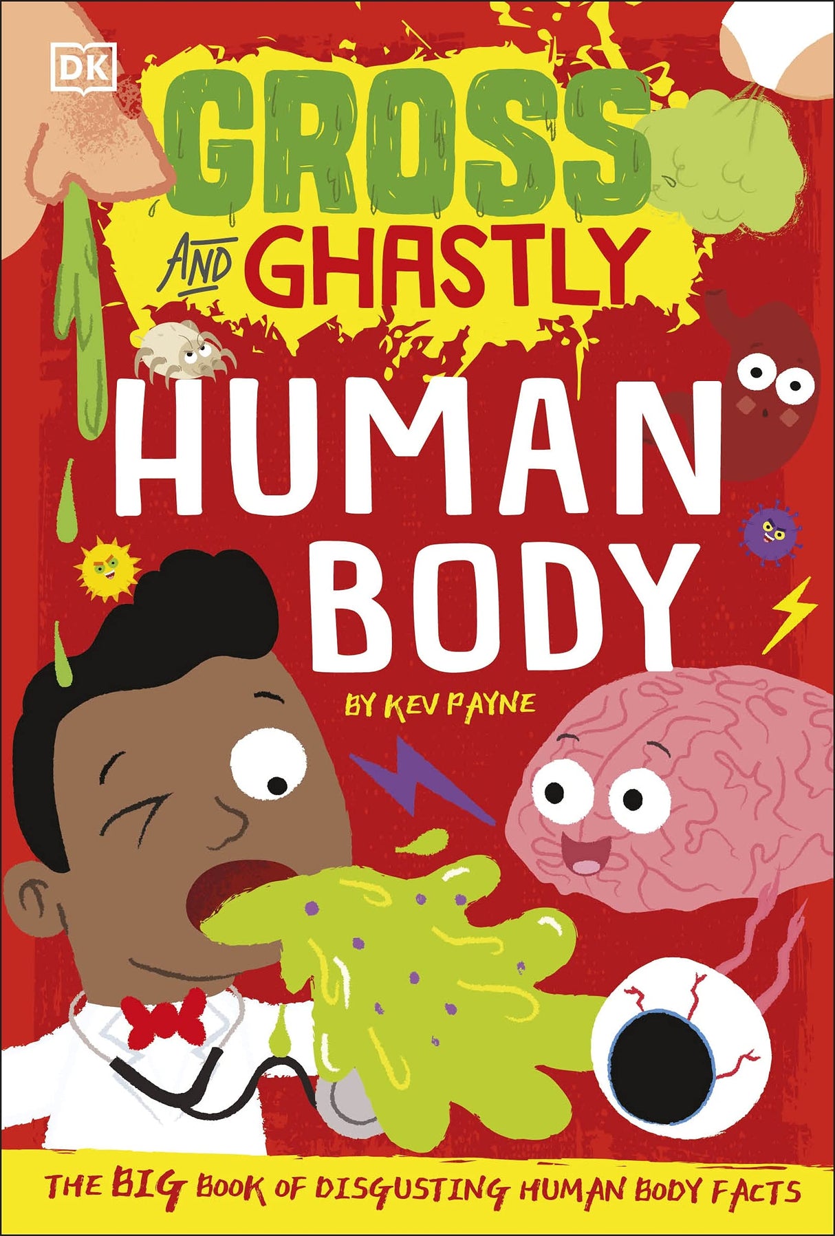Gross and Ghastly: Human Body: The Big Book of Disgusting Human Body Facts - Retail Maharaj