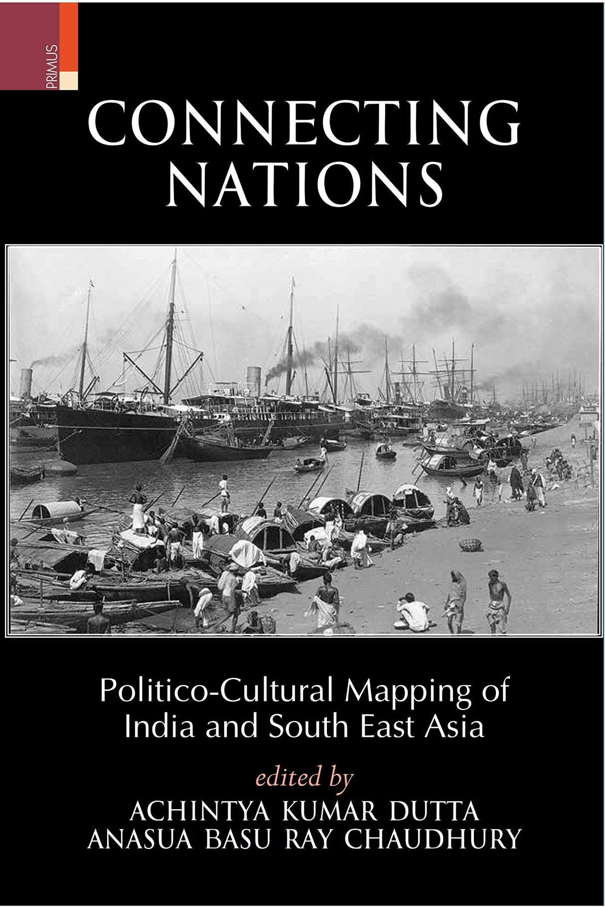 CONNECTING NATIONS: Politico-Cultural Mapping of India and South East Asia - Retail Maharaj