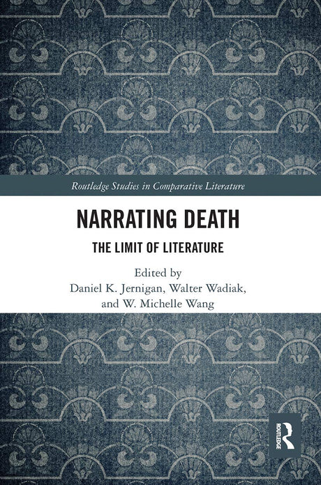 Narrating Death: The Limit of Literature (Routledge Studies in Comparative Literature) - Retail Maharaj