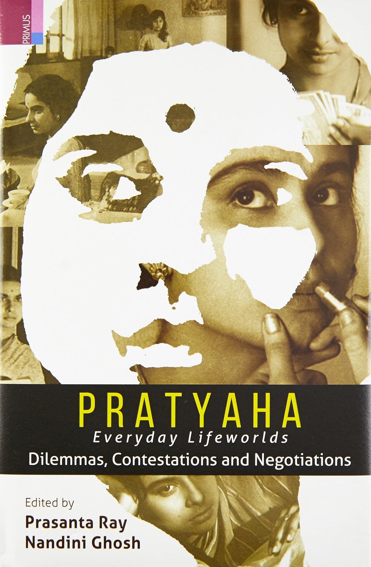 Pratyaha: Everyday Lifeworlds Dilemmas, Contestations and Negotiations