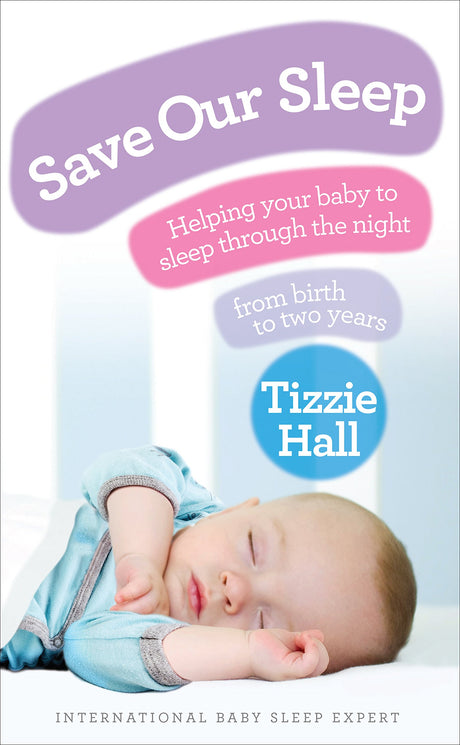 Save Our Sleep: Helping your baby to sleep through the night, from birth to two years - Retail Maharaj
