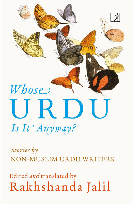 Whose Urdu is it Anyway? Stories by Non-Muslim Urdu Writers - Retail Maharaj