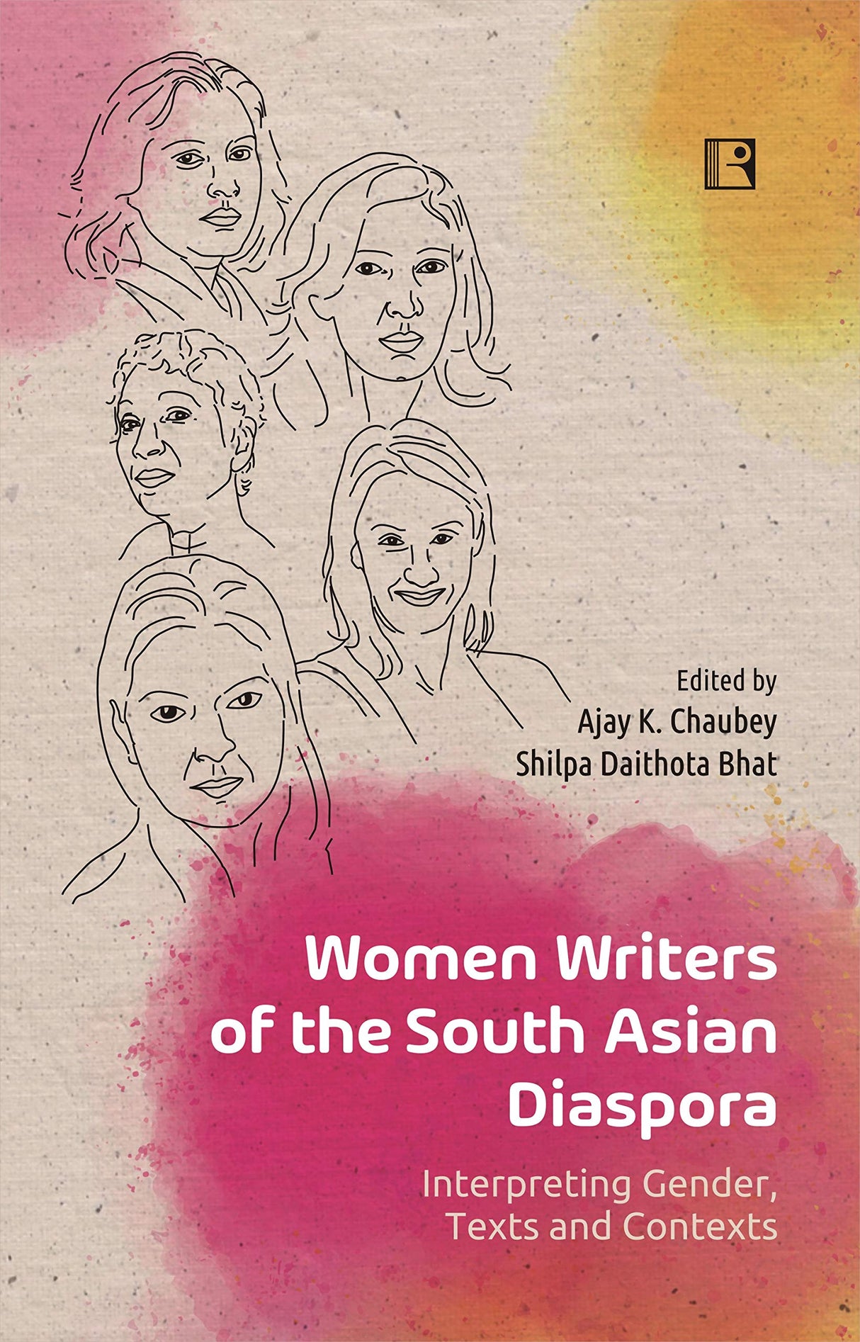 WOMEN WRITERS OF THE SOUTH ASIAN DIASPORA: Interpreting Gender, Texts and Contexts - Retail Maharaj