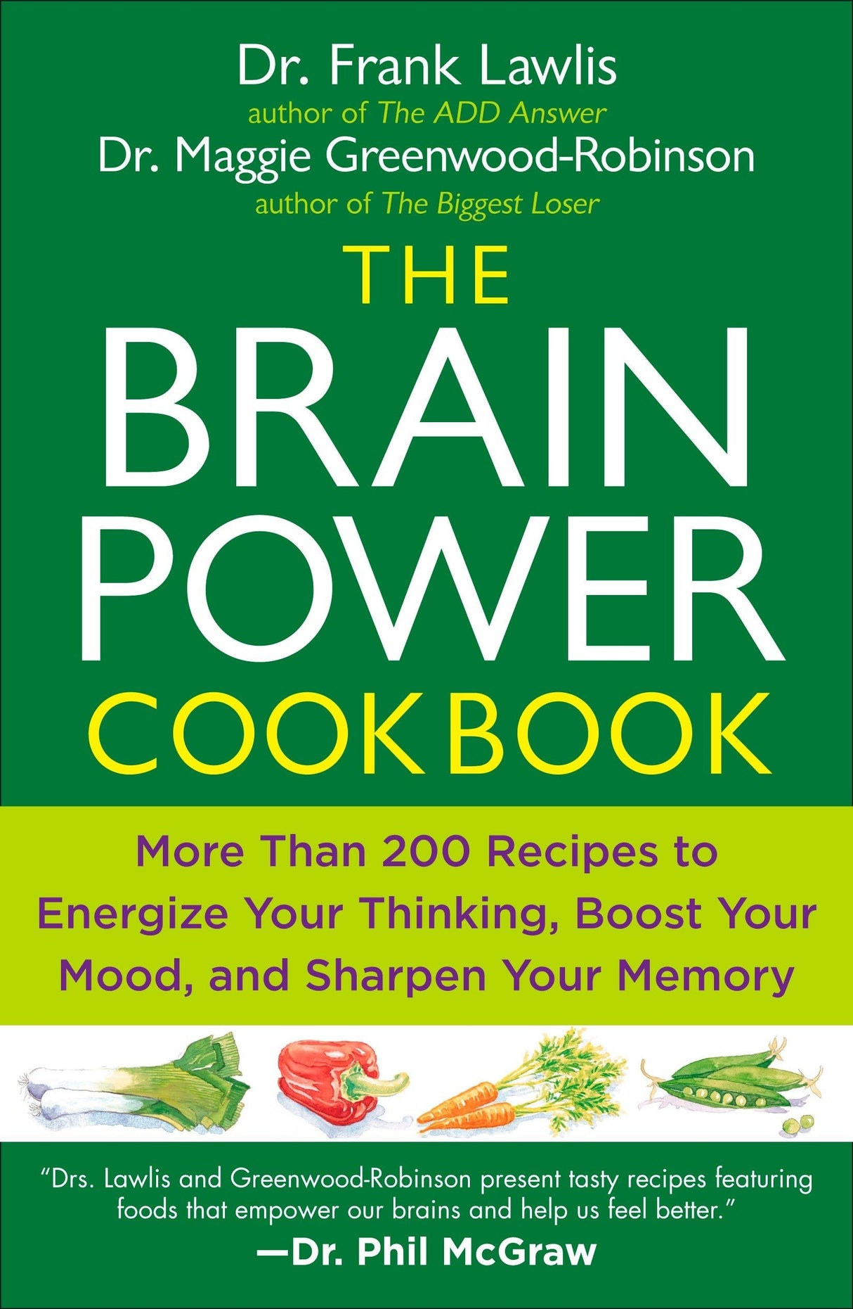 The Brain Power Cookbook: More Than 200 Recipes to Energize Your Thinking, Boost YourMood, and Sharpen You r Memory