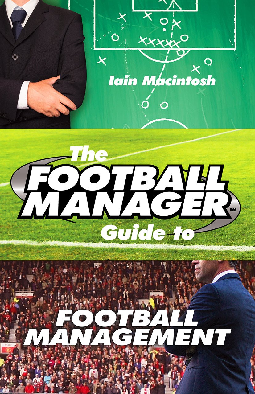 The Football Manager's Guide to Football Management - Retail Maharaj