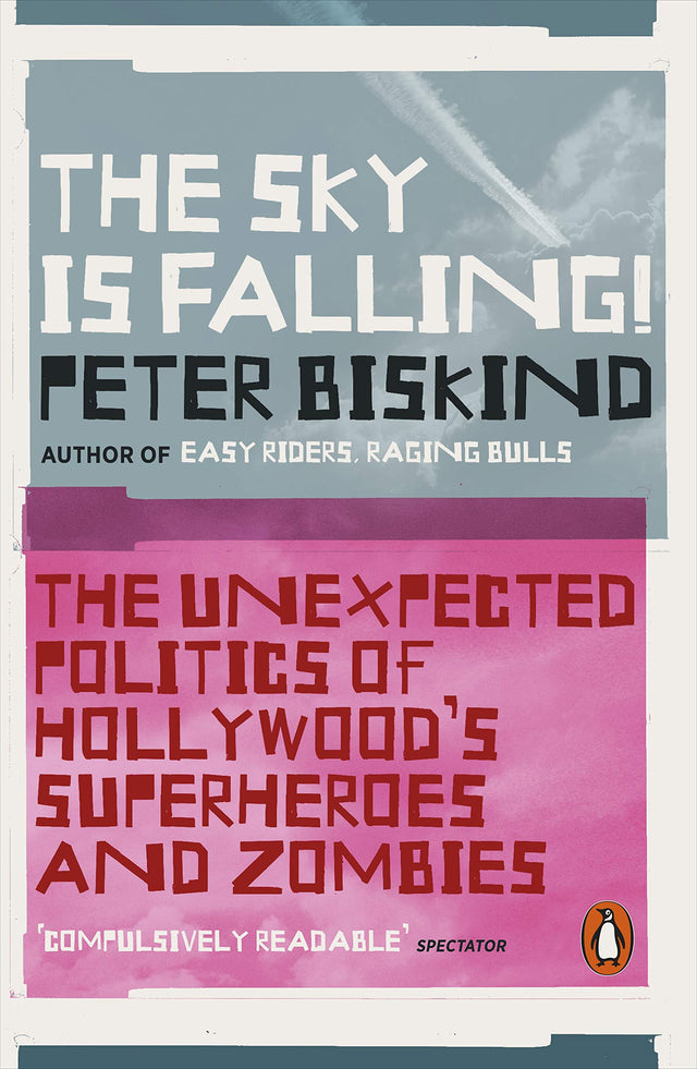 The Sky is Falling!: The Unexpected Politics of Hollywood’s Superheroes and Zombies - Retail Maharaj